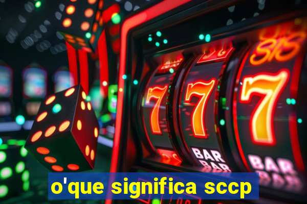 o'que significa sccp